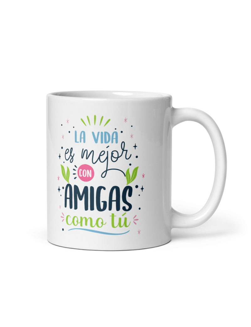 TAZA LA VIDA ES MEJOR CON AMIGAS