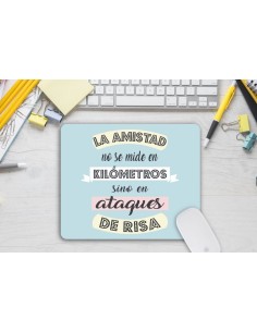 ALFOMBRILLA RATON - LA AMISTAD NO SE MIDE EN KM SINO EN ATAQUES DE RISA product_id