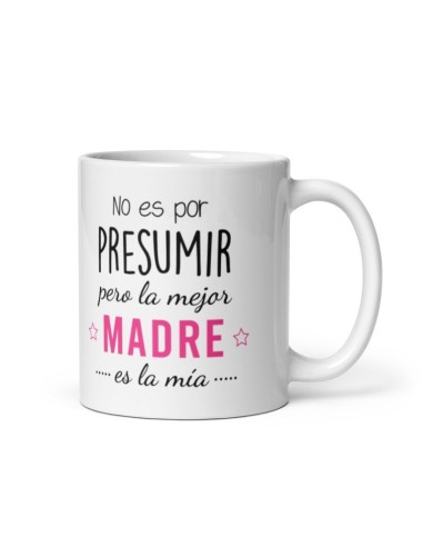 TAZA NO ES POR PRESUMIR PERO LA MEJOR MADRE ES LA MÍA product_id